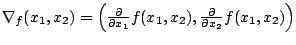 $\nabla_f(x_1,x_2) = \left(\frac{ \partial}{\partial x_1} f(x_1,x_2),
\frac{ \partial}{\partial x_2} f(x_1,x_2) \right)$
