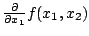 $\frac{ \partial}{\partial x_1} f(x_1,x_2)$