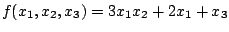 $f(x_1,x_2,x_3)=3x_1x_2+2x_1+x_3$