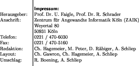 $\textstyle \parbox{\textwidth}{
\bigskip
{\bf \sffamily Impressum:}
\par
\beg...
....\ Hagemeier, A.\ Schliep
\item[Umschlag] R.\ Boening, A.\ Schliep
\end{list}}$